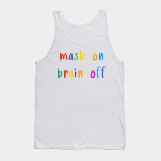 mask on brain off Tank Top